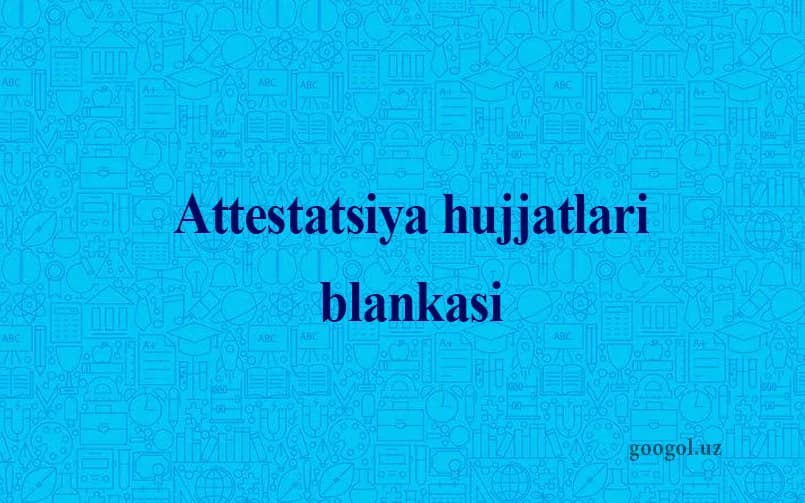 Attestatsiya hujjatlari blankasi